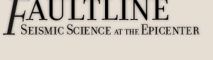 Faultline: Seismic science at the Epicenter